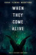 When They Come Alive (Anna's Nightmare #3) by Sarah Fleming Mountford