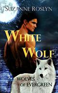 White Wolf (Wolves of Evergreen #1) by Suzanne Roslyn