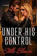Under His Control by Stella Blanche