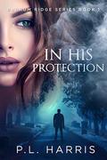 In His Protection (Burrum Ridge #1) by P.L. Harris