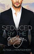 Seduced by the Enemy (Billionaires and Babies #1) by Alyssa J. Montgomery