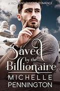 Saved by the Billionaire by Michelle Pennington