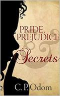Pride, Prejudice & Secrets by C.P. Odom