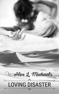 Loving Disaster (Bookworms & Alphas #3) by Alex L. Michaels