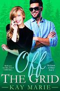 Off The Grid (To Catch a Thief #3) by Kay Marie
