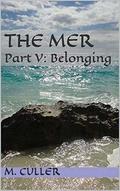 The Mer: Part V: Belonging by M. Culler