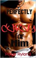 Perfectly Curvy for Him: An Older Alpha Biker & Younger BBW Romance by Paige Ryland
