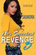 Her Sweetest Revenge 3 (Her Sweetest Revenge #3) by Saundra