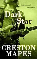 DARK STAR: Confessions of a Rock Idol (Rock Star Chronicles #1) by Creston Mapes