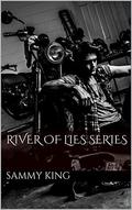 River of Lies Series by Sammy King