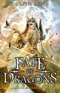 Fate of Dragons by Olivia Ash