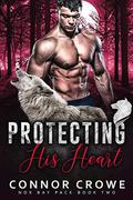 Protecting His Heart (Nox Bay Pack #2) by Connor Crowe