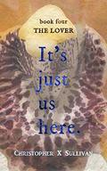 The Lover (It's Just Us Here #4) by Christopher X. Sullivan