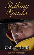 Striking Sparks (Rescuer Romance #1) by Colleen Ladd