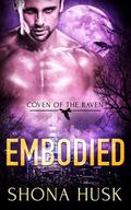 Embodied (Coven of the Raven #3) by Shona Husk