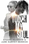 Touch My Soul - A Novella by Stuart Reardon
