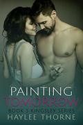 Painting Tomorrow (Kingsley #5) by Haylee Thorne