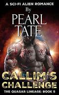 Callim's Challenge - A Sci-Fi Alien Romance: The Quasar Lineage Book 5 by Pearl Tate