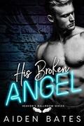 His Broken Angel by Aiden Bates