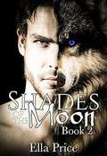 Shades of the Moon: Book 2 by Ella Price