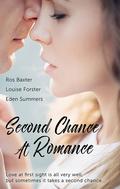Second Chance At Romance: Second Chance Stories/Second Time Sweeter/I'veGot You/Ravenous by Ros Baxter