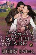 To Love a Scottish Laird by Wolfebane Publishing Inc.
