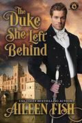The Duke she Left Behind: De Wolfe Pack Connected World (World of de Wolfe Pack) by Wolfebane Publishing Inc.