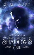 Shadow's Due (Shadow Series #3) by T.M. Hart