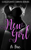 New Girl (Collegiate Curves #1) by A. Fae
