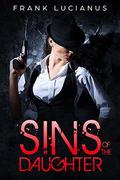Sins of the Daughter (The Frank Lucianus Mafia Series #2) by Frank Lucianus