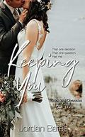 Keeping You  (The Ink Well Chronicles: Book Three) by Jordan Bates