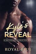 Kyle’s Reveal (My Brother's Keeper Collection #1) by Royal Blue