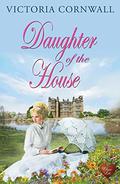 Daughter of the House (Cornish Tales #5) by Victoria Cornwall