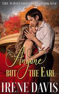 Anyone But the Earl (The Whitford Crew #1) by Irene Davis