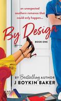 By Design (By Design #1) by J. Boykin Baker