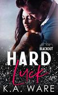 Hard Luck  (Blackout Series) by K.A. Ware