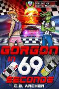 Gorgon in 69 Seconds (College of United Monsters #3) by C.B. Archer