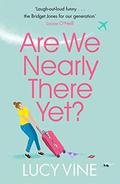 Are We Nearly There Yet? by Lucy Vine