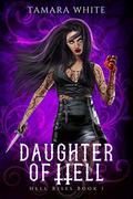 Daughter of Hell (Hell Rises #1) by Tamara White