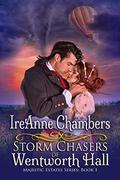 Storm Chasers of Wentworth Hall: A Sweet & Clean Regency Romance  : More than one storm is wreaking havoc in Regency England. Let the chase begin! (Majestic Estates Series: #1) by IreAnne Chambers