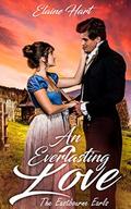 An Everlasting Love: A Clean Regency Short Story (The Eastbourne Earls #1) by Elaine Hart