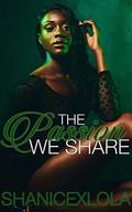 The Passion We Share by ShanicexLola Shanice Swint