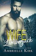 Wife for the Lumberjack: A Single Dad Mountain Man Romance by Ambrielle Kirk