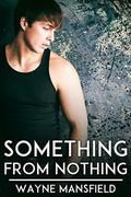 Something from Nothing by Wayne Mansfield