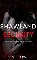 Shawland Security: book 1 by K.M. Lowe