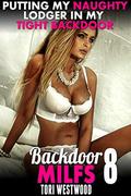 Putting My Naughty Lodger In My Tight Back Door : Back Door MILFs 8 by Tori Westwood