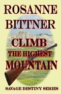 Climb the Highest Mountain by Rosanne Bittner