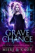 Grave Chance (How To Be A Necromancer #5) by Graceley Knox