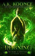 Reigning by A.K. Koonce