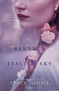 Beneath an Italian Sky (An American Heiress #2) by Stacy Henrie